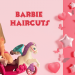 Top 7 Barbie Haircuts for Creative Kids